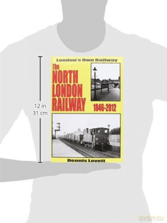 The North London Railway 1846-2012: New Updated and Expanded Version - Dennis Lovett [KSIĄŻKA]