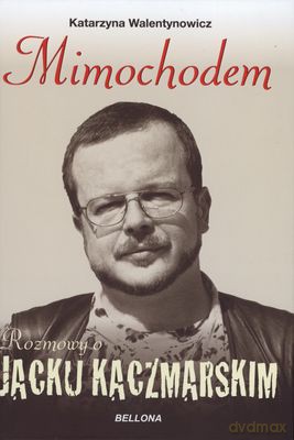 Mimochodem Rozmowy O Jacku Kaczmarskim Tw - Katarzyna Walentynowicz [KSIĄŻKA]