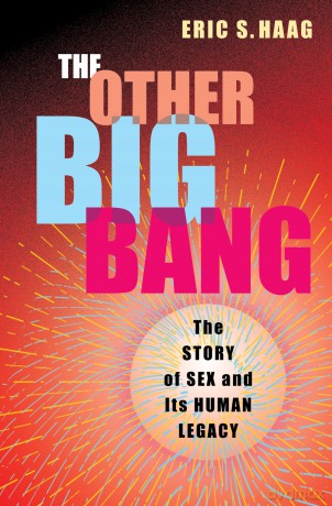 The Other Big Bang: The Story of Sex and Its Human Legacy - Eric S. Haag [KSIĄŻKA]
