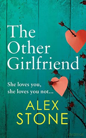 The Other Girlfriend: The addictive, gripping psychological thriller from the bestselling author of The Perfect Daughter - Alex Stone [KSIĄŻKA]