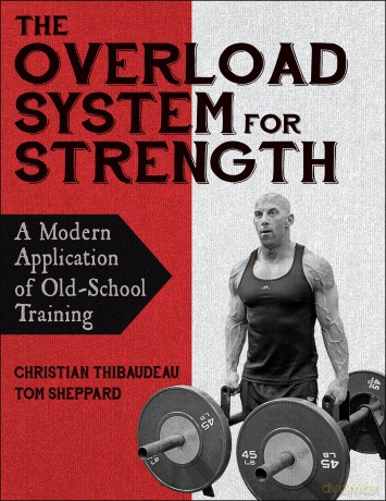 The Overload System for Strength: A Modern Application of Old-School Training - Christian Thibaudeau [KSIĄŻKA]