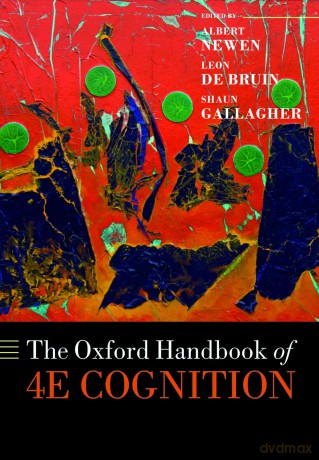 The Oxford Handbook of 4E Cognition (Oxford Library of Psychology) - Albert Newen [KSIĄŻKA]