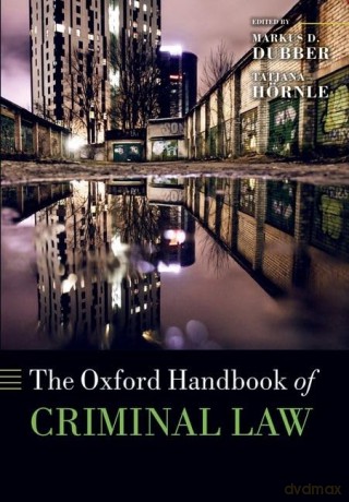 The Oxford Handbook of Criminal Law (Oxford Handbooks) - Markus D Dubber [KSIĄŻKA]