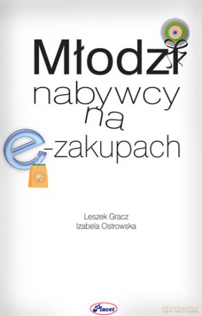 Młodzi Nabywcy Na E-Zakupach - Leszek Gracz,Izabela Ostrowska [KSIĄŻKA]