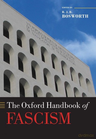 The Oxford Handbook of Fascism (Oxford Handbooks in History) - Richard Bosworth [KSIĄŻKA]