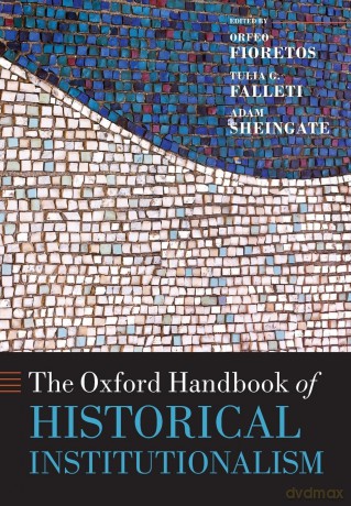 The Oxford Handbook of Historical Institutionalism (Oxford Handbooks) - Orfeo Fioretos [KSIĄŻKA]