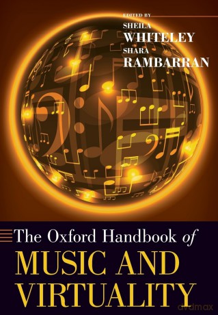 The Oxford Handbook of Music and Virtuality (Oxford Handbooks) - Sheila Whiteley [KSIĄŻKA]