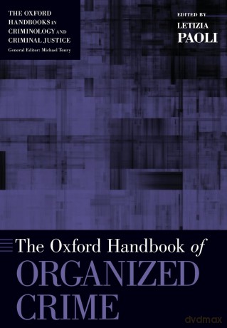 The Oxford Handbook of Organized Crime (Oxford Handbooks) - Letizia Paoli [KSIĄŻKA]