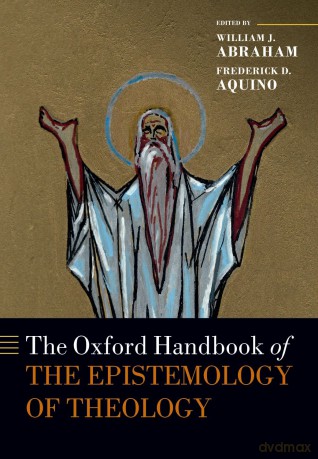 The Oxford Handbook of the Epistemology of Theology (Oxford Handbooks) - William J. Abraham [KSIĄŻKA]