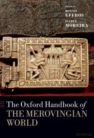 The Oxford Handbook of the Merovingian World (Oxford Handbooks) - Bonnie Effros [KSIĄŻKA]