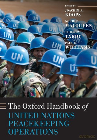 The Oxford Handbook of United Nations Peacekeeping Operations (Oxford Handbooks) - Joachim Koops [KSIĄŻKA]