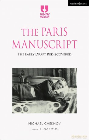 The Paris Manuscript: The Early Draft Rediscovered (Theatre Makers) - Michael Chekhov [KSIĄŻKA]