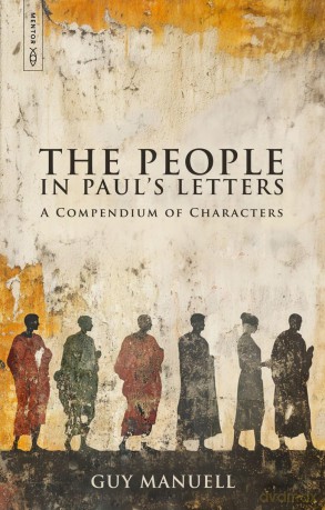 The People in Paul's Letters: A Compendium of Characters - Guy Manuell [KSIĄŻKA]