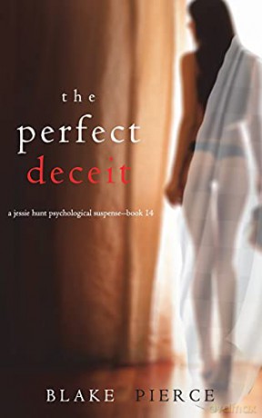 The Perfect Deceit (A Jessie Hunt Psychological Suspense Thriller-Book Fourteen) - Blake Pierce [KSIĄŻKA]