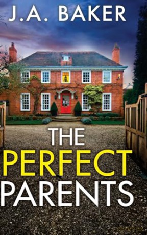 The Perfect Parents: A gripping psychological thriller with a SHOCKING twist from J A Baker - J A Baker [KSIĄŻKA]