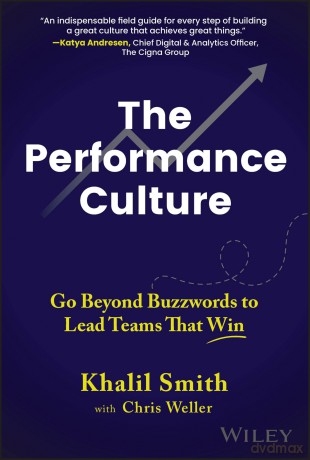 The Performance Culture: Go Beyond Buzzwords to Lead Teams That Win - Khalil Smith [KSIĄŻKA]