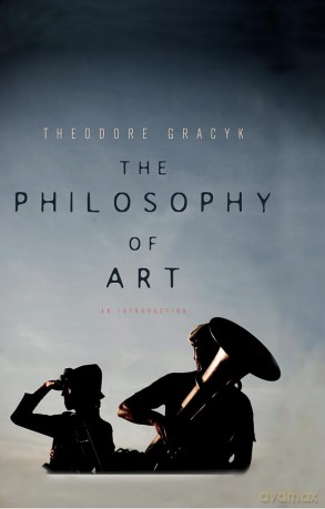 The Philosophy of Art: An Introduction - Theodore Gracyk [KSIĄŻKA]