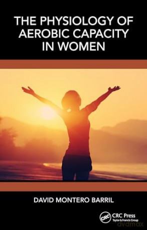 The Physiology of Aerobic Capacity in Women - David Montero Barril [KSIĄŻKA]