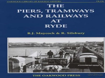 The Piers, Tramways and Railways at Ryde: No. 136 (Oakwood Library of Railway History) - R.J. Maycock [KSIĄŻKA]