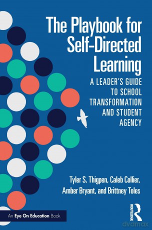 The Playbook for Self-Directed Learning: A Leader's Guide to School Transformation and Student Agency - Tyler S. Thigpen [KSIĄŻKA]
