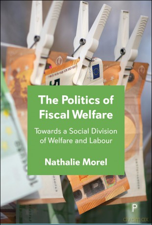 The Politics of Fiscal Welfare: Towards a Social Division of Welfare and Labour - Nathalie Morel [KSIĄŻKA]