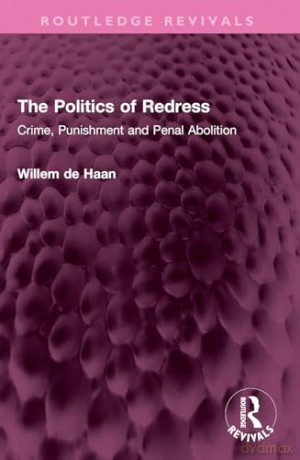 The Politics of Redress: Crime, Punishment and Penal Abolition (Routledge Revivals) - Willem De Haan [KSIĄŻKA]