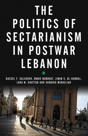 The Politics of Sectarianism in Postwar Lebanon: Sectarian Governance in Postwar Lebanon - Bassel F Salloukh [KSIĄŻKA]