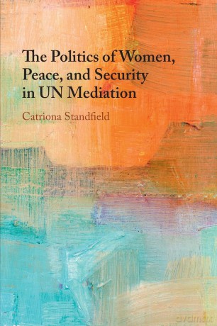 The Politics of Women, Peace, and Security in UN Mediation - Standfield [KSIĄŻKA]