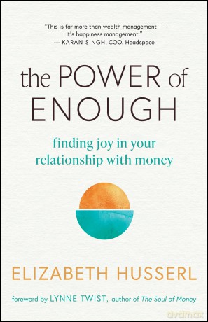 The Power of Enough: Finding Joy in Your Relationship with Money - Elizabeth Husserl [KSIĄŻKA]