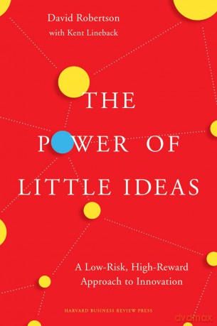 The Power of Little Ideas: A Low-Risk, High-Reward Approach to Innovation - David Robertson [KSIĄŻKA]