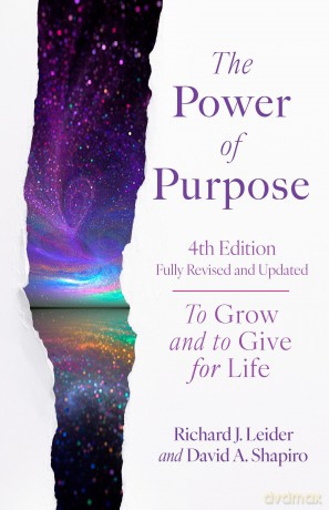 The Power of Purpose, 4th Edition: To Grow and to Give for Life - Richard J. Leider [KSIĄŻKA]