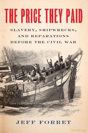 The Price They Paid: Slavery, Shipwrecks, and Reparations Before the Civil War - Jeff Forret [KSIĄŻKA]