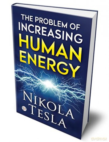 The Problem of Increasing Human Energy - Nikola Tesla [KSIĄŻKA]
