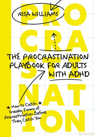 The Procrastination Playbook for Adults with ADHD: How to Catch Sneaky Forms of Procrastination Before They Catch You - Risa Williams [KSIĄŻKA]