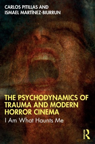 The Psychodynamics of Trauma and Modern Horror Cinema: I Am What Haunts Me - Carlos Pitillas [KSIĄŻKA]