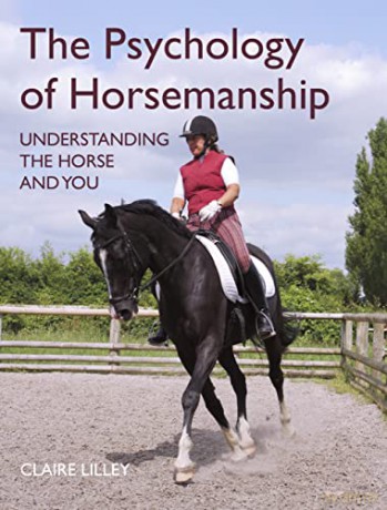 The Psychology of Horsemanship: Understanding the Horse and You - Claire Lilley [KSIĄŻKA]