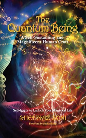 The Quantum Being: A Self-Sustaining and Magnificent Human Craft - Shehnaz Soni [KSIĄŻKA]