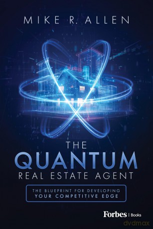 The Quantum Real Estate Agent: The Blueprint for Developing Your Competitive Edge - Mike R. Allen [KSIĄŻKA]