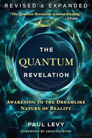 The Quantum Revelation: Awakening to the Dreamlike Nature of Reality - Paul Levy [KSIĄŻKA]