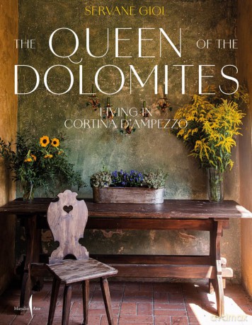 The Queen of the Dolomites: Living in Cortina d'Ampezzo - Servane Giol [KSIĄŻKA]
