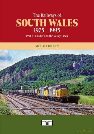 The Railways of South Wales 1975-1995 Part 1: Cardiff and the Valley Lines - Michael Rhodes [KSIĄŻKA]