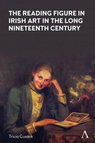 The Reading Figure in Irish Art in the Long Nineteenth Century (Anthem Nineteenth-Century Series) - Tricia Cusack [KSIĄŻKA]