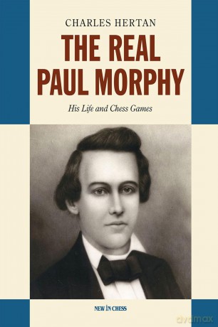 The Real Paul Morphy: His Life and Chess Games - Charles Hertan [KSIĄŻKA]