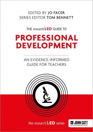 The researchED Guide to Professional Development: An evidence-informed guide for teachers - Jo Facer [KSIĄŻKA]