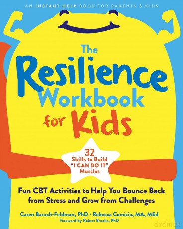 The Resilience Workbook for Kids: Fun CBT Activities to Help You Bounce Back from Stress and Grow from Challenges - Caren Baruch-Feldman PhD [KSIĄŻKA]