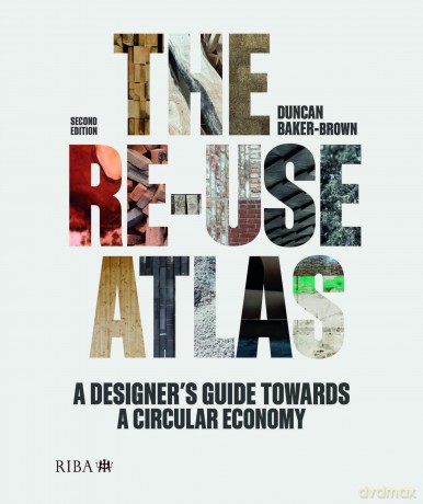 The Re-use Atlas: A Designer's Guide Towards a Circular Economy - Duncan Baker-Brown [KSIĄŻKA]