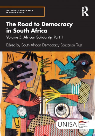 The Road to Democracy in South Africa: Volume 5: African Solidarity, Part 1 (30 Years of Democracy in South Africa) - South African Democracy Education Trust [KSIĄŻKA]