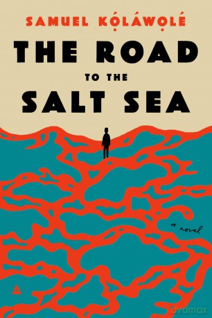 The Road to the Salt Sea: A Novel - Samuel Kolawole [KSIĄŻKA]