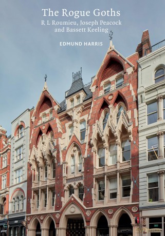 The Rogue Goths: R L. Roumieu, Joseph Peacock and Bassett Keeling (Victorian Architects) - Edmund Harris [KSIĄŻKA]