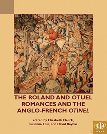 The Roland and Otuel Romances and the Anglo-French Otinel (TEAMS Middle English Texts Series) -  Elizabeth Melick,  David Raybin Susanna Fein [KSIĄŻKA]